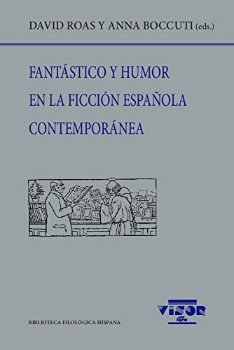 Fantástico y humor en la ficción española contemporánea: 272 (Biblioteca Filológica Hispana)