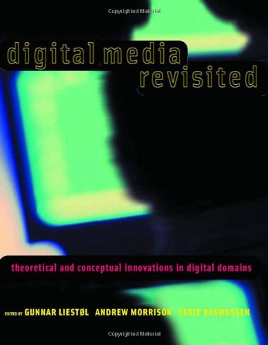 Digital Media Revisited: Theoretical and Conceptual Innovation in Digital Domains