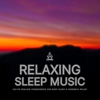 Relaxing Sleep Music &ndash; 432 Hz Healing Frequencies for Deep Sleep & Insomnia Relief - Soothing Sounds to Quiet the M