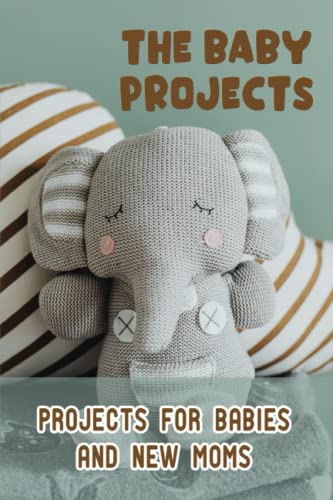 The Baby Projects: Projects For Babies And New Moms image 2