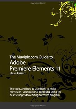 Paperback The Muvipix.com Guide to Adobe Premiere Elements 11 Book