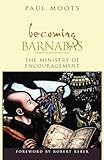 Becoming Barnabas: The Ministry of Encouragement