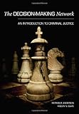 The Decision-Making Network: An Introduction to Criminal Justice