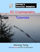 EC Cryptography Tutorials - Herong's Tutorial Examples 1793007764 Book Cover
