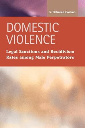 Domestic Violence: Legal Sanctions and Recidivism Rates Among Male Perpretators book cover
