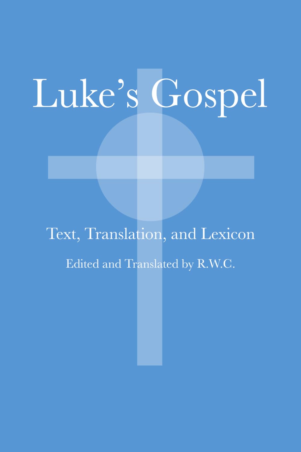 Luke's Gospel: Text, Translation, and Lexicon