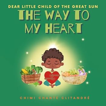 Paperback The Way To My Heart (DEAR LITTLE CHILD OF THE GREAT SUN) Book