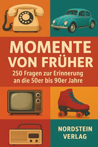 Momente von früher - Das große Erinnerungsquiz für Senioren: 250 nostalgische Fragen zu den 50er-90er Jahren | Unterhaltung, Gedächtnistraining & ... im Großdruck (Nostalgische Seniorenspiele)