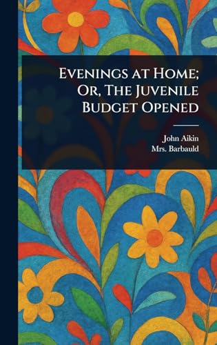 Evenings at Home; Or, The Juvenile Budget Opened