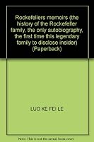 Rockefellers memoirs (the history of the Rockefeller family, the only autobiography, the first time this legendary family to disclose insider) 7800739562 Book Cover