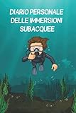 Diario Personale Delle Immersioni Subacquee: REGISTRO DI IMMERSIONE - PRENOTARE DI BORDO DETTAGLIATO PER SUBACQUEI - IMMERSIONI SCUBA. IMMERSIONE. Evolution Design - Regalo per i subacquei