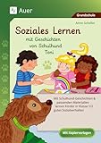  Soziales Lernen mit Geschichten von Schulhund Toni: Mit Schulhund-Geschichten & passenden Materialien lernen Kinder in Klasse 1/2 gutes Sozialverhalten