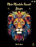 'Mein Mandala Freund: Löwen': Malbuch mit Mandalas für Erwachsene mit 50 Ausmalbildern | ab 8 Jahren | großes Format | ca. 22 x 28 cm | Entspannung ... (Mein Mandala Freund - Malbücher, Band 12)