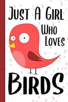 Just a Girl Who Loves Birds : College Ruled Journal 6x9 Cute Birds Notebook Gifts for Kids and Teenage Girls for Writing and Journaling 1712851640 Book Cover