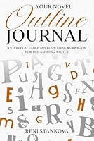 Your Novel Outline Journal: A 150-page novel outline workbook for every aspiring writer B09FS9NSWD Book Cover
