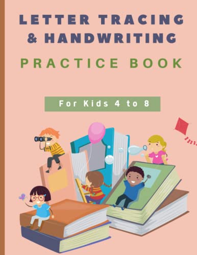 Letter Tracing & Handwriting Practice Book for Kids 4 to 8: Learning To Write Alphabet, Uppercase and Lowercase Alphabet, Preschool and Up Activity Book.