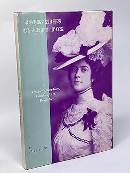 Hardcover Josephine Clardy Fox: traveler, opera-goer, collector of art, benefactor Book