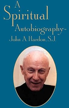 Unknown Binding A Spiritual Autobiography: John A. Hardon, S.J. Book