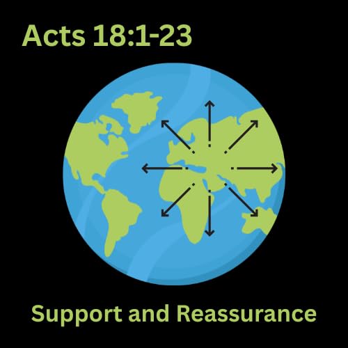 Acts 18:1-23 - Ministry Support and Reassurance