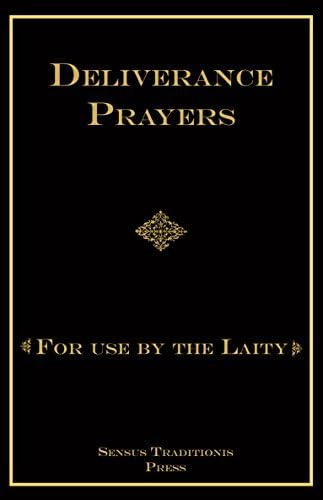 Deliverance Prayers: For Use by the Laity by Father Chad A. Ripperger
