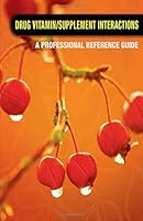 Drug / Vitamin Supplement Interactions: A Professional Reference Guide for Consumers and Health Professionals 1896616003 Book Cover