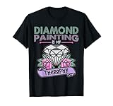 Womens Diamond Painting is my Therapy Diamond Painting gifts T-Shirt