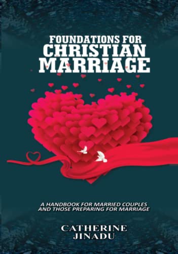 Foundations For Christian Marriage: A Handbook For Married Couples And Those Preparing For Marriage