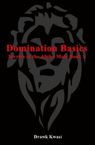 Domination Basics: Secrets of the Alpha Male Book 1