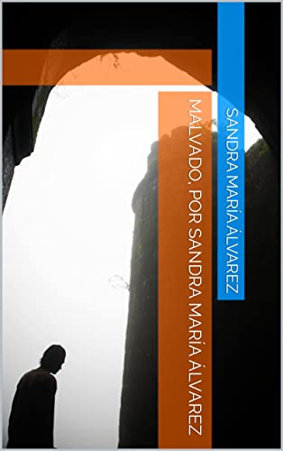 Malvado, por Sandra María Álvarez: Novela policiaca, un policía investiga a un asesino en serie, una gran historia y un trepidante relato donde se mezclan ... de sensaciones policiacas (Spanish Edition)