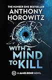  WITH A MIND TO KILL: The explosive new James Bond thriller from the no.1 Sunday Times bestseller (James Bond 007)