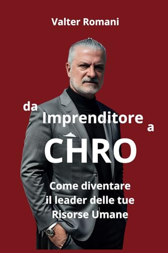Da Imprenditore a CHRO: Come diventare il Leader delle tue Risorse Umane