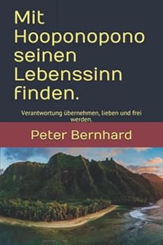 Paperback Mit Hooponopono seinen Lebenssinn finden.: Verantwortung übernehmen, lieben und frei werden. (German Edition) [German] Book