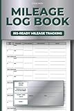Mileage Log Book: Track Daily Miles, Vehicle Expenses & Maintenance | For Self-Employed Professionals, Freelancers, Rideshare & Delivery Drivers | ... Totals & Annual Summary (6x9, 100 Pages)