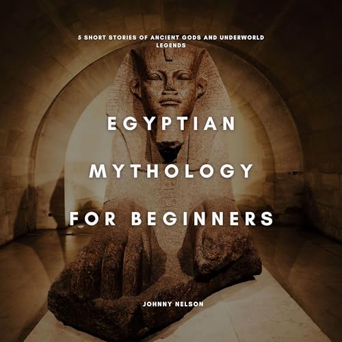 Egyptian Mythology for Beginners by Johnny Nelson episode artwork