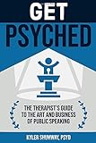 Get Psyched: The Therapists Guide to the Art and Business of Public Speaking
