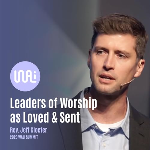 Worship Leaders as Loved and Sent (Cloeter)
