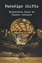 Paradigm Shifts: Typewritten Tales of Digital Collapse (Cold Hard Type)
