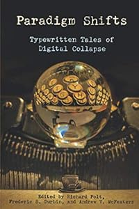 Paradigm Shifts: Typewritten Tales of Digital Collapse (Cold Hard Type)