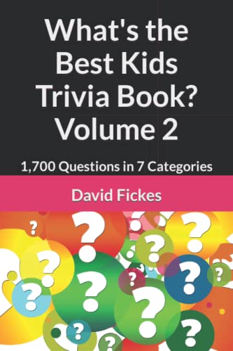 What's the Best Kids Trivia Book? Volume 2: 1,700 Questions in 7 Categories (8)