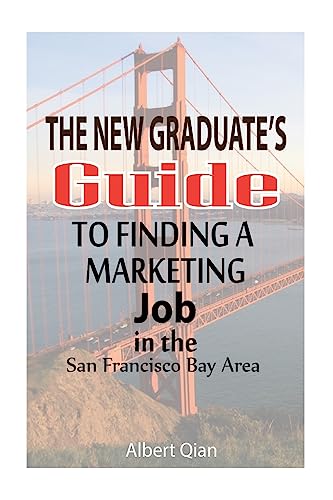 The New Graduate's Guide to Finding a Marketing Job in the San Francisco Bay Area