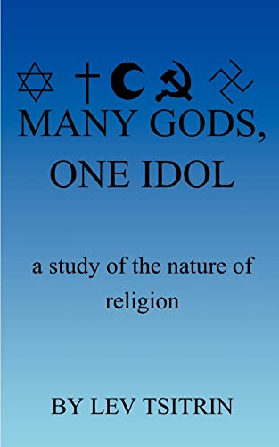 Many Gods, One Idol: A Study of the Nature of Religion