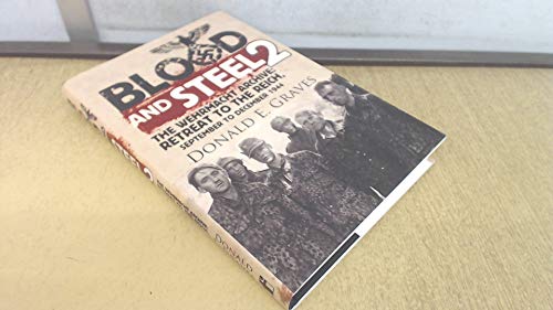 Blood and Steel 2: The Wehrmacht Archive - Retreat to the Reich, September to December 1944