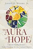 An Aura of Hope: United Methodism's Next Chapter in the United States