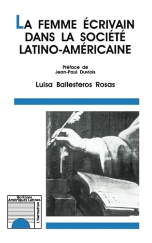 La femme écrivain dans la société latino-américaine (French Edition)