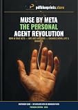 Muse by Meta: The Personal Agent Revolution: How AI That Acts — Not Just Answers — Changes Work, Life, and Business