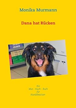 Paperback Dana hat Rücken: Mut - mach - Buch - für - Hundebesitzer [German] Book