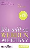  Ich will so werden, wie ich bin (Sonderausgabe): Für Selberleber (Emotion-Edition)
