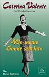  »Wo meine Sonne scheint«. Caterina Valente: Ein Wirtschaftswunder