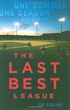The Last Best League: One Summer, One Season, One Dream
