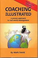 COACHING ILLUSTRATED - a proven approach to real-world management - Management made EASY!!! (2016) HARDBOUND B01NB0FFWR Book Cover